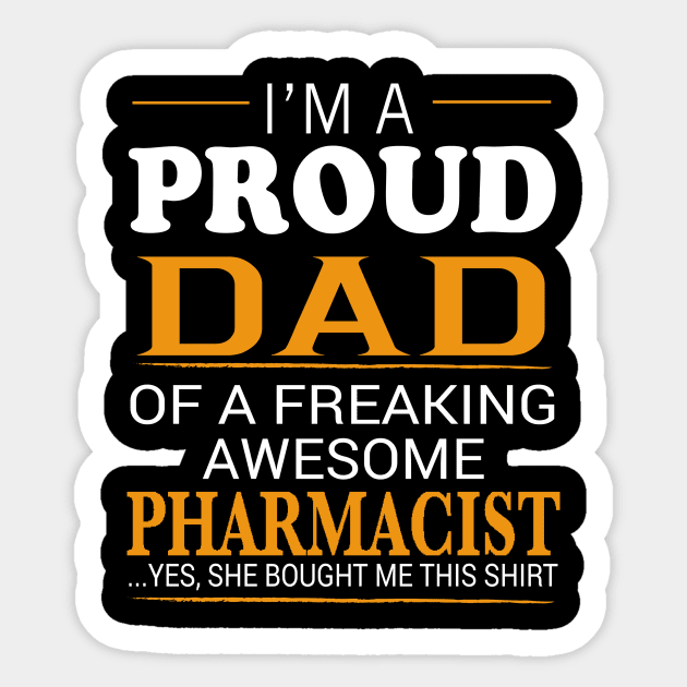 Proud Dad of Freaking Awesome PHARMACIST She bought me this Sticker by bestsellingshirts